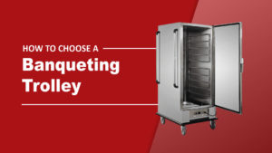 Choosing the best banqueting trolleys for your catering business